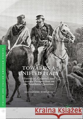 Towards a Unified Italy: Historical, Cultural, and Literary Perspectives on the Southern Question Dimaria, Salvatore 9783030080945 Palgrave MacMillan - książka