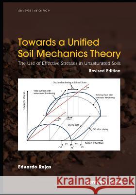 Towards A Unified Soil Mechanics Theory: The Use of Effective Stresses in Unsaturated Soils, Revised Edition Rojas, Eduardo 9781681087009 Bentham Science Publishers - książka