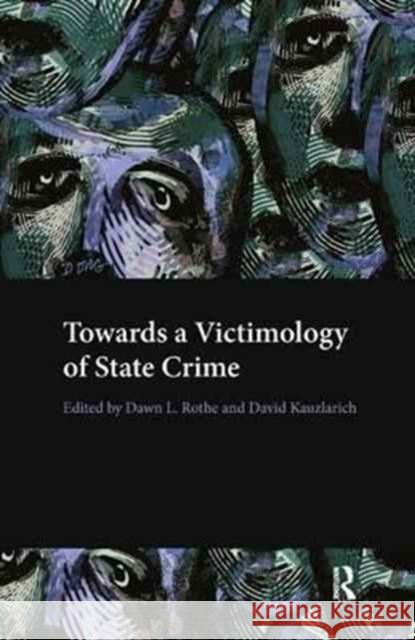 Towards a Victimology of State Crime Dawn Rothe David Kauzlarich 9781138160606 Routledge - książka