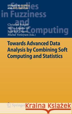 Towards Advanced Data Analysis by Combining Soft Computing and Statistics Christian Borgelt Maria Angeles Gi Joao M. Da Cost 9783642302770 Springer - książka