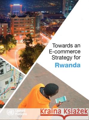 Towards an E–commerce Strategy for Rwanda United Nations United Nations 9789211130942  - książka