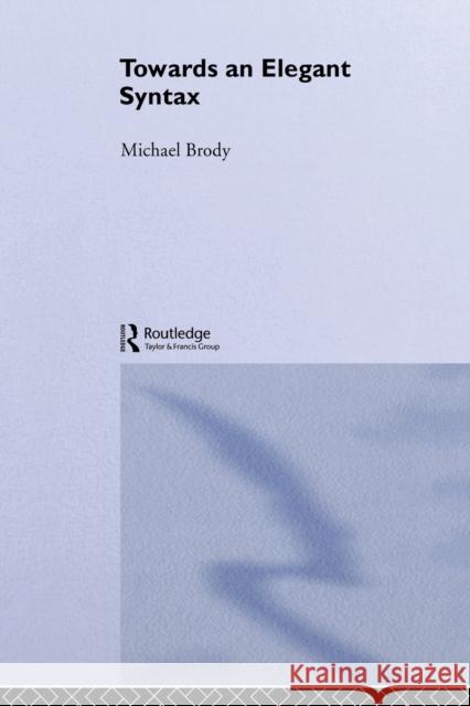 Towards an Elegant Syntax Michael Brody 9780415654593 Routledge - książka