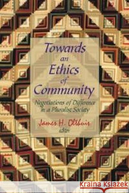 Towards an Ethics of Community: Negotiations of Difference in a Pluralist Society Olthuis, James 9780889203396 LAURIER (WILFRID) UNIVERSITY PRESS - książka