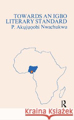 Towards an Igbo Literary P. Akujuoobi Nwachukwu Nwachukwu 9780710300454 Routledge - książka