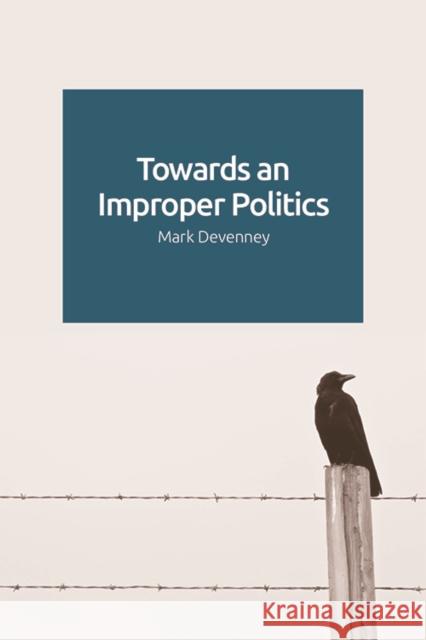 Towards an Improper Politics Mark Devenney 9781474454049 Edinburgh University Press - książka