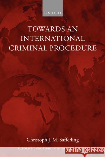 Towards an International Criminal Procedure Christoph Safferling 9780199264506 Oxford University Press, USA - książka