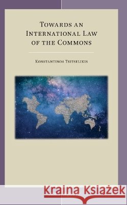 Towards an International Law of the Commons Konstantinos Tsitselikis 9789004750920 Brill Nijhoff - książka