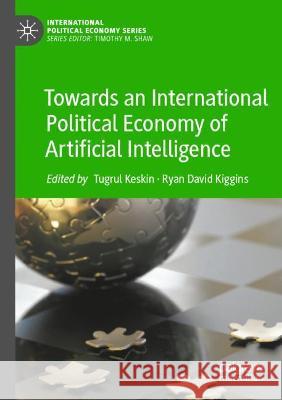 Towards an International Political Economy of Artificial Intelligence  9783030744229 Springer International Publishing - książka