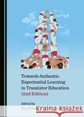 Towards Authentic Experiential Learning in Translator Education (2nd Edition) Gary Massey Donald Kiraly 9781527540811 Cambridge Scholars Publishing - książka