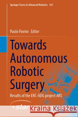 Towards Autonomous Robotic Surgery: Results of the Erc-Adg Project Ars Paolo Fiorini 9783032042460 Springer - książka
