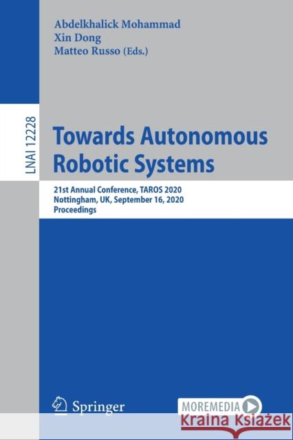 Towards Autonomous Robotic Systems: 21st Annual Conference, Taros 2020, Nottingham, Uk, September 16, 2020, Proceedings Abdelkhalick Mohammad Xin Dong Matteo Russo 9783030634858 Springer - książka