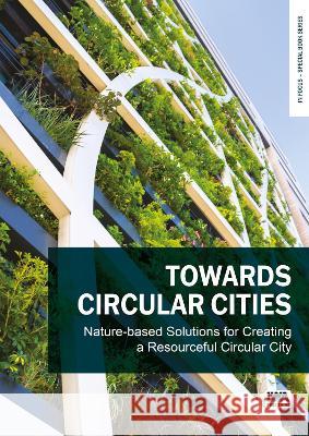 Towards Circular Cities: Nature based solutions for creating a resourceful circular city Guenter Langergraber, Nataša Atanasova 9781789063899 IWA Publishing - książka