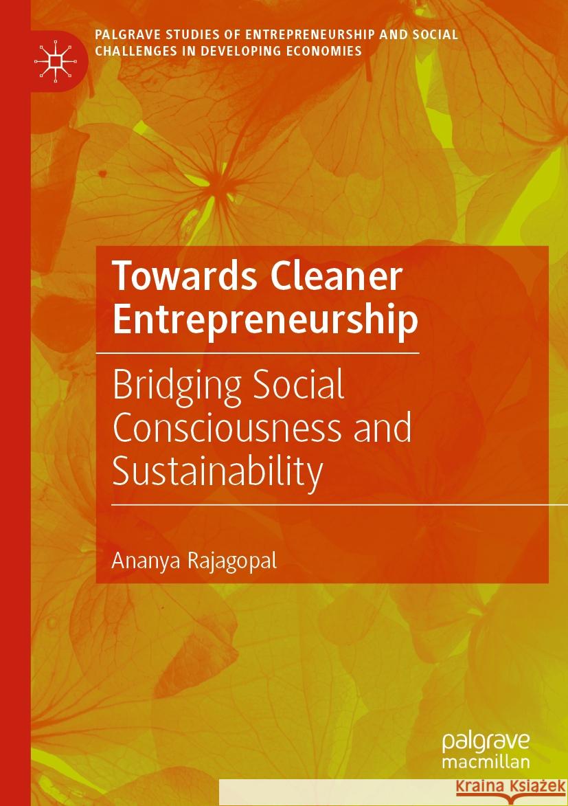 Towards Cleaner Entrepreneurship: Bridging Social Consciousness and Sustainability Ananya Rajagopal 9783031248863 Palgrave MacMillan - książka