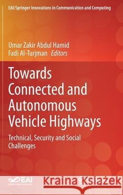 Towards Connected and Autonomous Vehicle Highways: Technical, Security and Social Challenges Hamid, Umar Zakir Abdul 9783030660413 Springer - książka