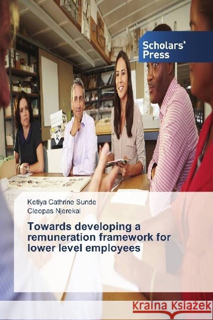 Towards developing a remuneration framework for lower level employees Sunde, Ketiya Cathrine; Njerekai, Cleopas 9783659845703 Scholar's Press - książka