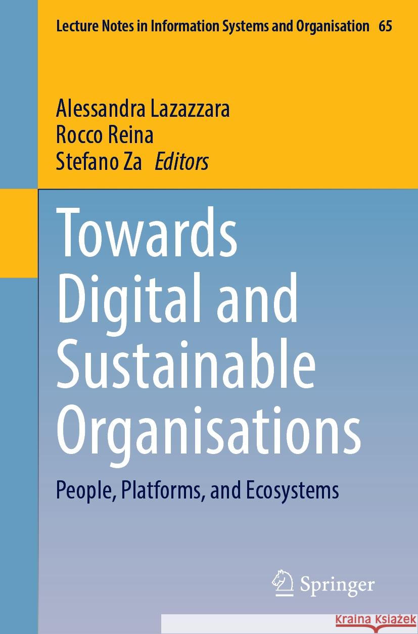 Towards Digital and Sustainable Organisations: People, Platforms, and Ecosystems Alessandra Lazazzara Rocco Reina Stefano Za 9783031528798 Springer - książka