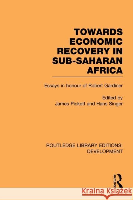 Towards Economic Recovery in Sub-Saharan Africa: Essays in Honour of Robert Gardiner Pickett, James 9780415851718 Routledge - książka