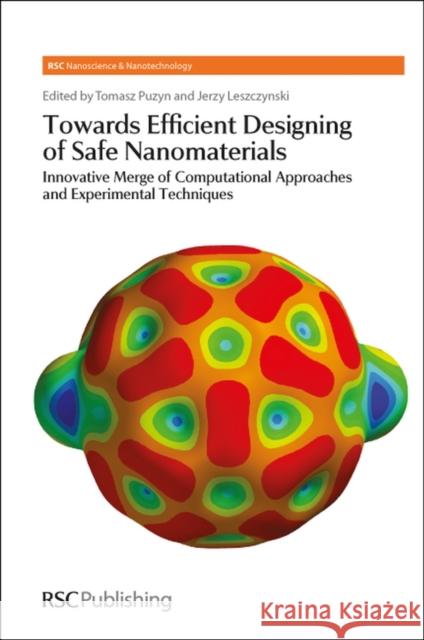 Towards Efficient Designing of Safe Nanomaterials: Innovative Merge of Computational Approaches and Experimental Techniques Leszczynski, Jerzy 9781849734530 Royal Society of Chemistry - książka