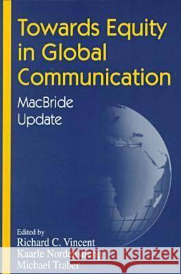 Towards Equity in Global Communication: MacBride Update Richard C. Vincent etc.  9781572731820 Hampton Press - książka