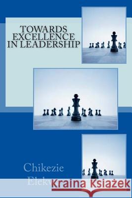 Towards Excellence In Leadership Elekwa Thd, Chikezie 9781511535700 Createspace - książka