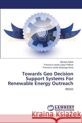 Towards Geo Decision Support Systems For Renewable Energy Outreach Sidda, Naveen 9783659644252 LAP Lambert Academic Publishing - książka