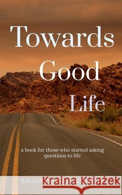 Towards Good Life Bhagyashri D 9781685384647 Notion Press - książka