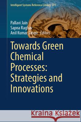 Towards Green Chemical Processes: Strategies and Innovations Pallavi Jain Sapna Raghav Anil Kumar Jangir 9783031940897 Springer - książka