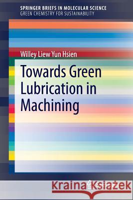 Towards Green Lubrication in Machining Willey Lie 9789812872654 Springer - książka