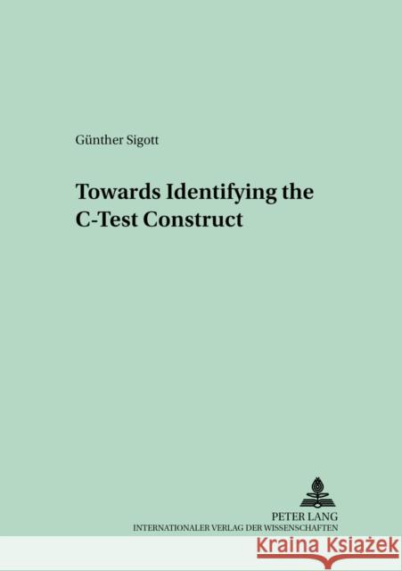 Towards Identifying the C-Test Construct Sigott, Günther 9783631520628 Peter Lang GmbH - książka