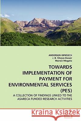 Towards Implementation of Payment for Environmental Services (Pes) Anderson Kipkoech J. B Hezron Mogaka 9783639358889 VDM Verlag - książka