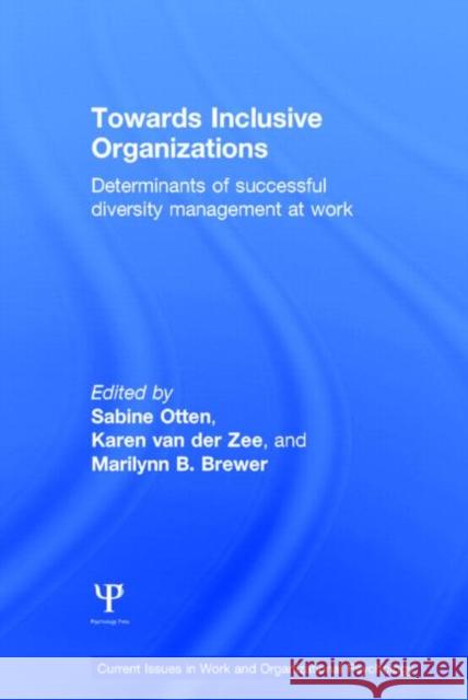 Towards Inclusive Organizations: Determinants of Successful Diversity Management at Work Sabine Otten Karen van der Zee Marilynn B. Brewer 9781848721890 Taylor and Francis - książka