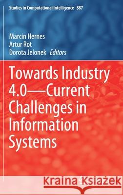 Towards Industry 4.0 -- Current Challenges in Information Systems Hernes, Marcin 9783030404161 Springer - książka