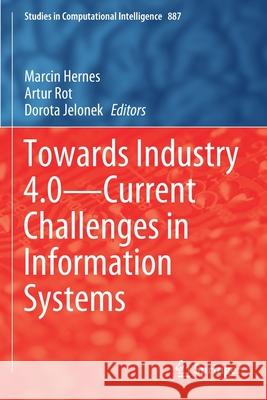 Towards Industry 4.0 -- Current Challenges in Information Systems Marcin Hernes Artur Rot Dorota Jelonek 9783030404192 Springer - książka