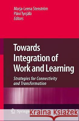 Towards Integration of Work and Learning: Strategies for Connectivity and Transformation Stenström, Marja-Leena 9781402089619 Springer - książka