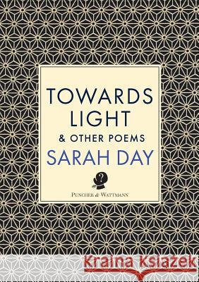 Towards Light: & Other Poems Sarah Day 9781925780024 Puncher & Wattmann - książka