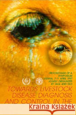 Towards Livestock Disease Diagnosis and Control in the 21st Century International Atomic Energy Agency 9789201024985 International Atomic Energy Agency - książka
