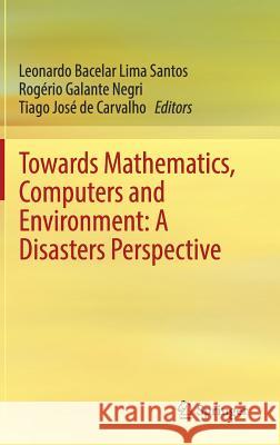 Towards Mathematics, Computers and Environment: A Disasters Perspective Leonardo Bacela Rogerio Galant Tiago Jose d 9783030212049 Springer - książka
