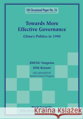 Towards More Effective Governance: China's Politics in 1998 Yong Nian Zheng Ke Yuan Zou 9789810239237 Singapore University Press - książka