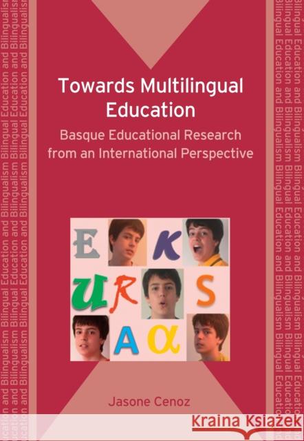 Towards Multilingual Education: Basque Educational Research from an International Perspective Cenoz, Jasone 9781847691927 MULTILINGUAL MATTERS - książka