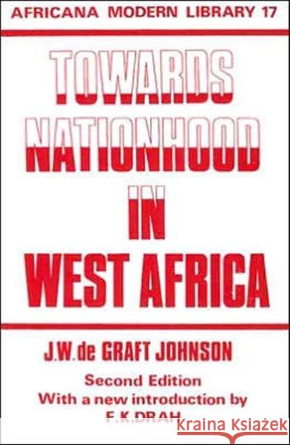 Towards Nationhood in West Africa: Thoughts of Young Africa Addressed to Young Britain De Graft, William 9780714617527 Frank Cass Publishers - książka