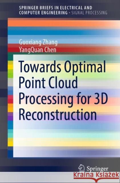 Towards Optimal Point Cloud Processing for 3D Reconstruction Guoxiang Zhang, YangQuan Chen 9783030961091 Springer International Publishing - książka