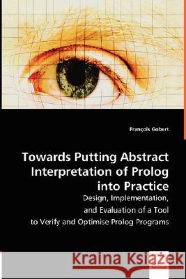 Towards Putting Abstract Interpretation of Prolog into Practice Gobert, Francois 9783836488587 VDM Verlag - książka