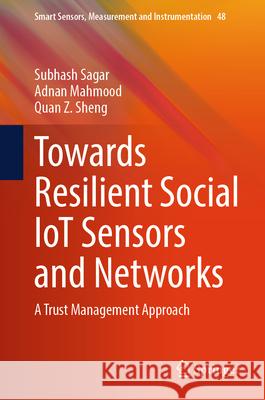 Towards Resilient Social Iot Sensors and Networks: A Trust Management Approach Subhash Sagar Adnan Mahmood Quan Z. Sheng 9783031607004 Springer - książka