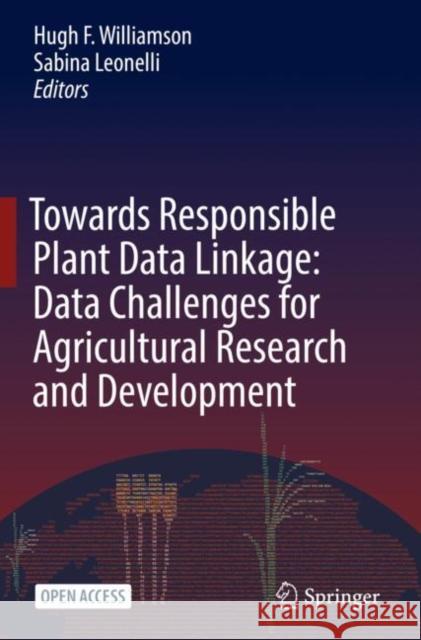 Towards Responsible Plant Data Linkage: Data Challenges for Agricultural Research and Development Hugh F. Williamson Sabina Leonelli 9783031132780 Springer - książka