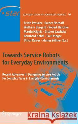 Towards Service Robots for Everyday Environments: Recent Advances in Designing Service Robots for Complex Tasks in Everyday Environments Prassler, Erwin 9783642251153 Springer - książka