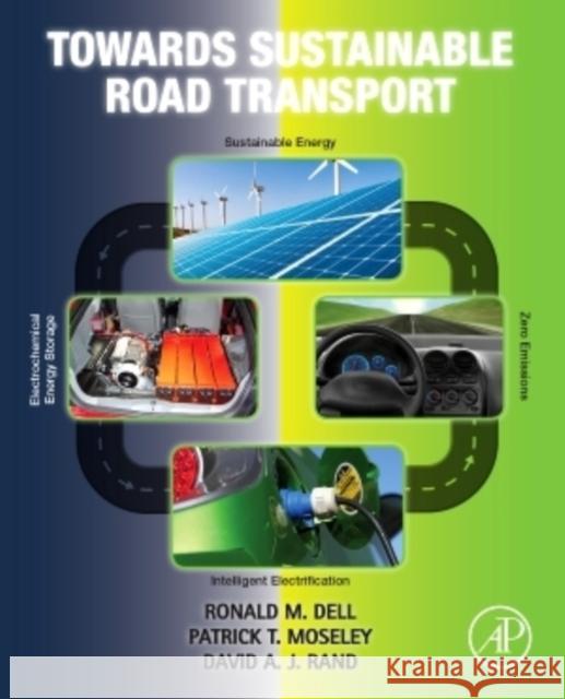 Towards Sustainable Road Transport Ronald M. Dell Patrick T. Moseley David A. J. Rand 9780124046160 Academic Press - książka