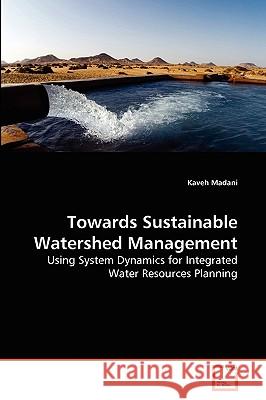 Towards Sustainable Watershed Management Kaveh Madani 9783639181180 VDM Verlag - książka