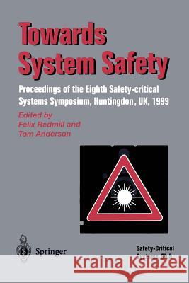 Towards System Safety: Proceedings of the Seventh Safety-Critical Systems Symposium, Huntingdon, UK 1999 Redmill, Felix 9781852330644 Springer - książka