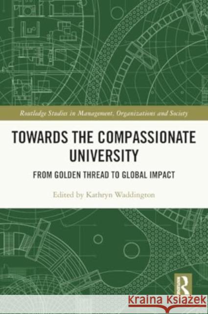 Towards the Compassionate University: From Golden Thread to Global Impact Kathryn Waddington 9780367696115 Routledge - książka