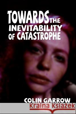 Towards the Inevitability of Catastrophe Colin Garrow 9781522736356 Createspace Independent Publishing Platform - książka